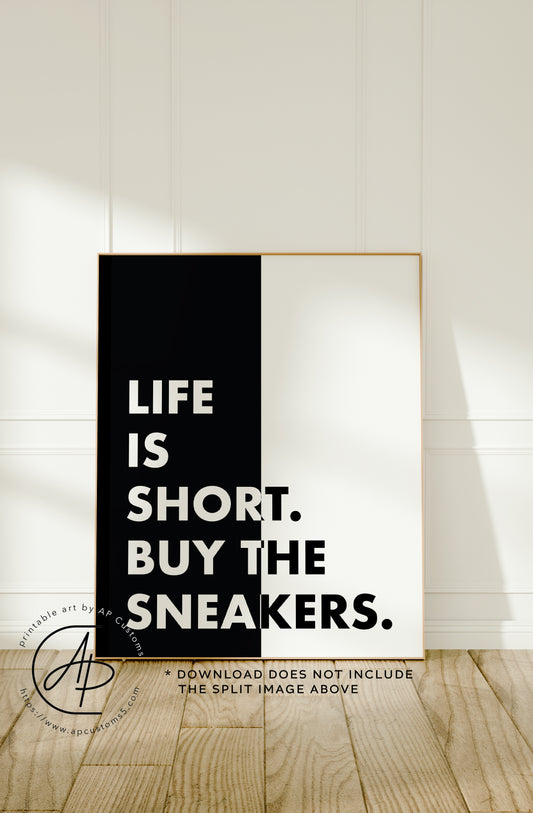 Life Is Short, Buy The Sneakers | Sneaker Art | Digital Download